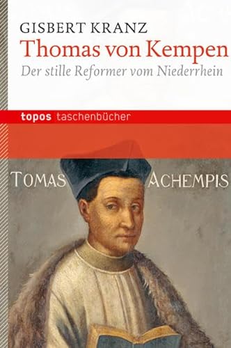 Thomas von Kempen: Der stille Reformer von Niederrhein (Topos Taschenbücher) von Topos plus
